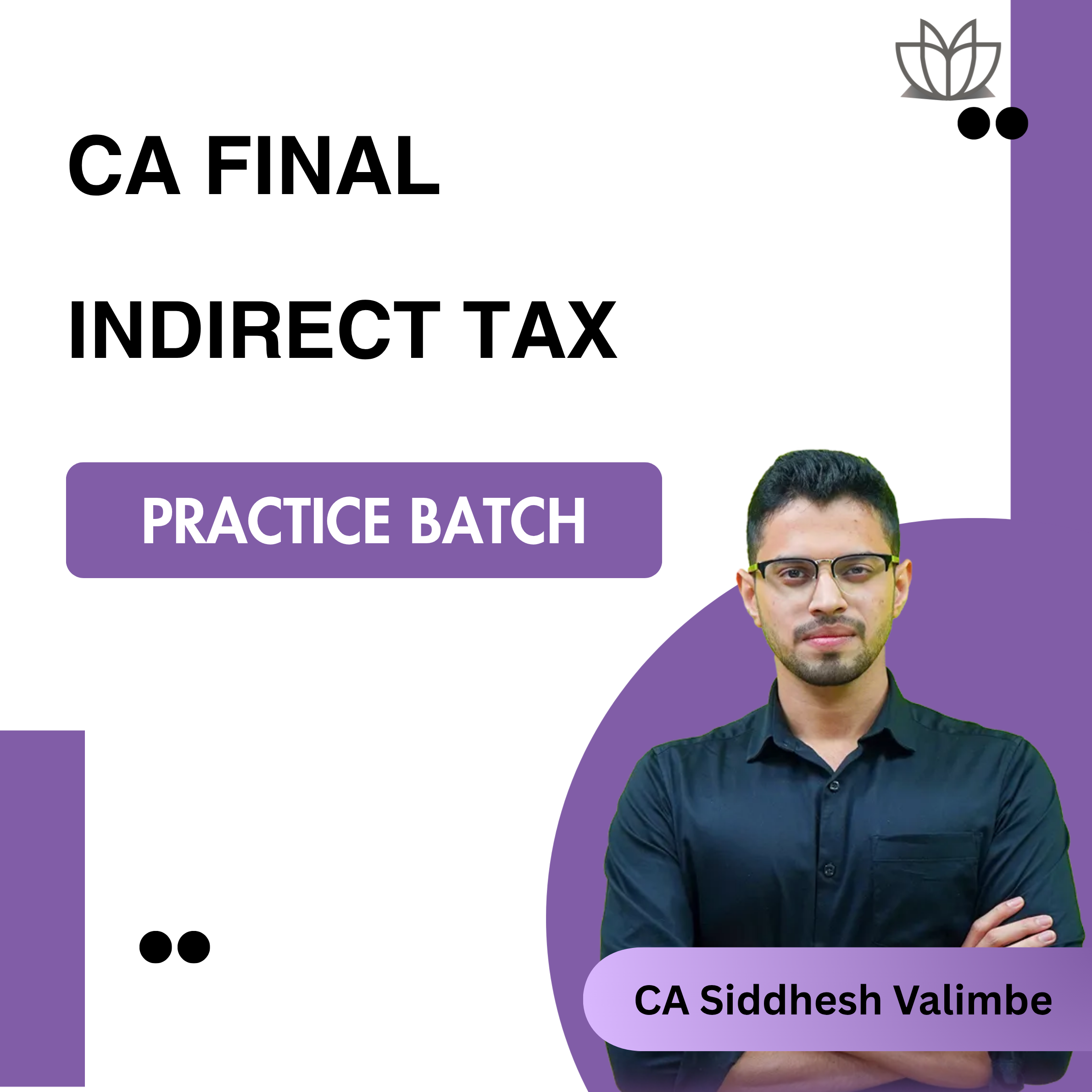 CA Final Indirect Tax (Practice Batch) For May 26 Exams